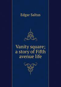 Vanity square; a story of Fifth avenue life