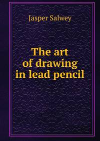 The art of drawing in lead pencil