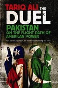 The Duel: Pakistan on the Flight Path of American Power