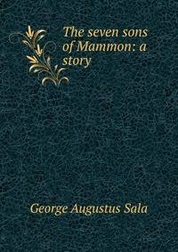 The seven sons of Mammon: a story