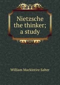Nietzsche the thinker; a study