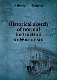 Historical sketch of normal instruction in Wisconsin
