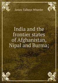 India and the frontier states of Afghanistan, Nipal and Burma;