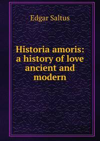 Historia amoris: a history of love ancient and modern