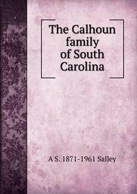 The Calhoun family of South Carolina