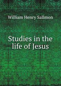 Studies in the life of Jesus