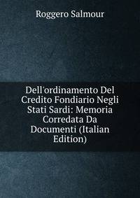 Dell'ordinamento Del Credito Fondiario Negli Stati Sardi: Memoria Corredata Da Documenti (Italian Edition)