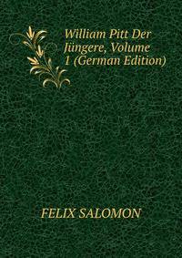William Pitt Der J?ngere, Volume 1 (German Edition)