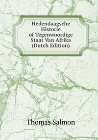 Hedendaagsche Historie of Tegenwoordige Staat Van Afrika (Dutch Edition)
