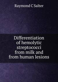Differentiation of hemolytic streptococci from milk and from human lesions