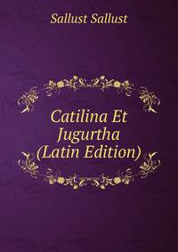 Catilina Et Jugurtha (Latin Edition)