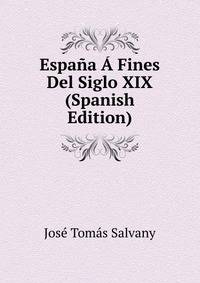 Espana A Fines Del Siglo XIX (Spanish Edition)
