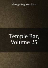 Temple Bar, Volume 25