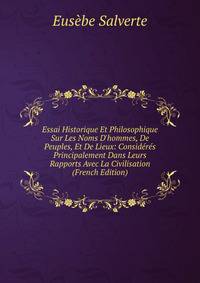 Essai Historique Et Philosophique Sur Les Noms D'hommes, De Peuples, Et De Lieux: Consid?r?s Principalement Dans Leurs Rapports Avec La Civilisation (French Edition)