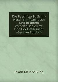 Die Peschitta Zu Schir-Haschirim Textritisch Und in Ihrem Verhaltnisse Zu Mt. Und Lxx Untersucht (German Edition)
