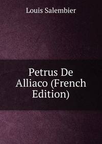 Petrus De Alliaco (French Edition)
