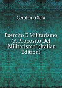 Esercito E Militarismo (A Proposito Del "Militarismo" (Italian Edition)
