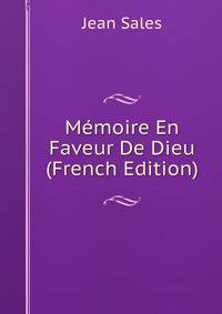 Memoire En Faveur De Dieu (French Edition)