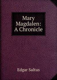 Mary Magdalen: A Chronicle
