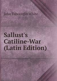 Sallust's Catiline-War (Latin Edition)