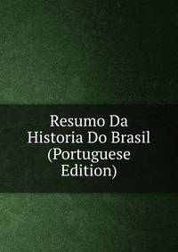 Resumo Da Historia Do Brasil (Portuguese Edition)