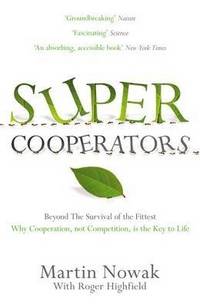 Supercooperators. Martin Nowak with Roger Highfield