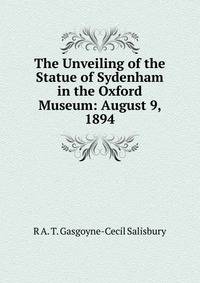 The Unveiling of the Statue of Sydenham in the Oxford Museum: August 9, 1894