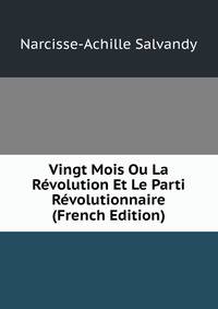 Vingt Mois Ou La Revolution Et Le Parti Revolutionnaire (French Edition)