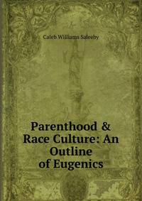 Parenthood &amp; Race Culture: An Outline of Eugenics