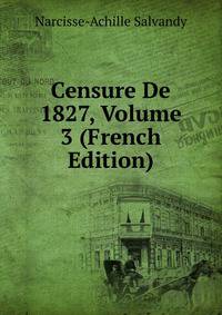 Censure De 1827, Volume 3 (French Edition)