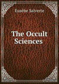 The Occult Sciences .