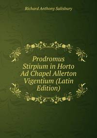 Prodromus Stirpium in Horto Ad Chapel Allerton Vigentium (Latin Edition)