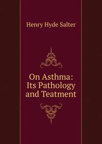 On Asthma: Its Pathology and Teatment