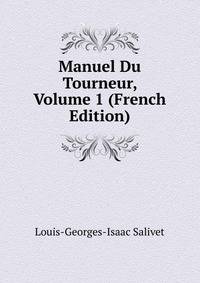 Manuel Du Tourneur, Volume 1 (French Edition)