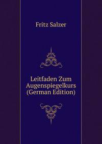 Leitfaden Zum Augenspiegelkurs (German Edition)
