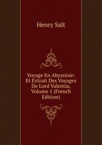 Voyage En Abyssinie: Et Extrait Des Voyages De Lord Valentia, Volume 1 (French Edition)
