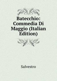 Batecchio: Commedia Di Maggio (Italian Edition)