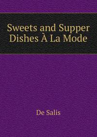 Sweets and Supper Dishes A La Mode