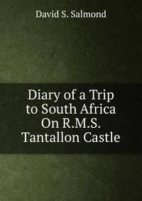 Diary of a Trip to South Africa On R.M.S. Tantallon Castle