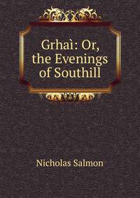 Grhai: Or, the Evenings of Southill