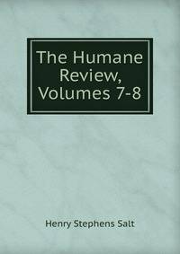 The Humane Review, Volumes 7-8