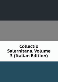 Collectio Salernitana, Volume 3 (Italian Edition)
