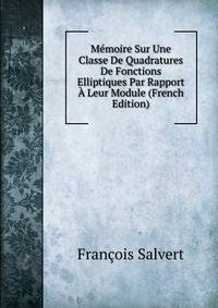 Memoire Sur Une Classe De Quadratures De Fonctions Elliptiques Par Rapport A Leur Module (French Edition)