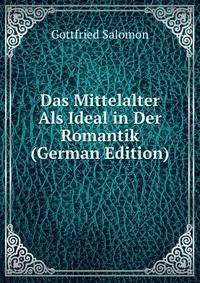 Das Mittelalter Als Ideal in Der Romantik (German Edition)
