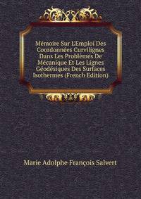 M?moire Sur L'Emploi Des Coordonn?es Curvilignes Dans Les Probl?mes De M?canique Et Les Lignes G?od?siques Des Surfaces Isothermes (French Edition)