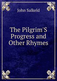 The Pilgrim'S Progress and Other Rhymes