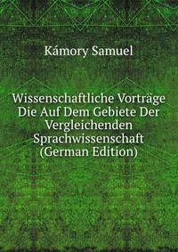 Wissenschaftliche Vortrage Die Auf Dem Gebiete Der Vergleichenden Sprachwissenschaft (German Edition)