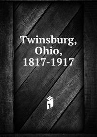 Twinsburg, Ohio, 1817-1917