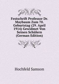 Festschrift Professor Dr. Maybaum Zum 70. Geburtstag (29. April 1914) Gewidmet Von Seinen Schulern (German Edition)