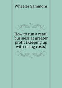 How to run a retail business at greater profit (Keeping up with rising costs)